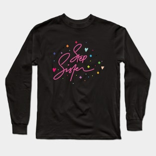 Step Sister Typhography Long Sleeve T-Shirt